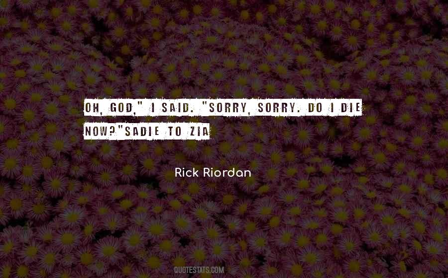 Said Sorry Quotes #1041092