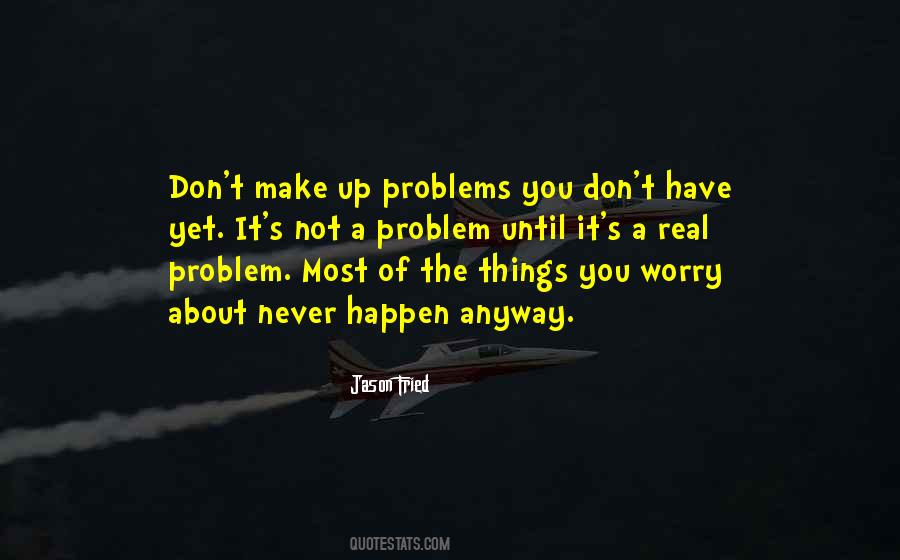 Most Of The Problems Quotes #518425