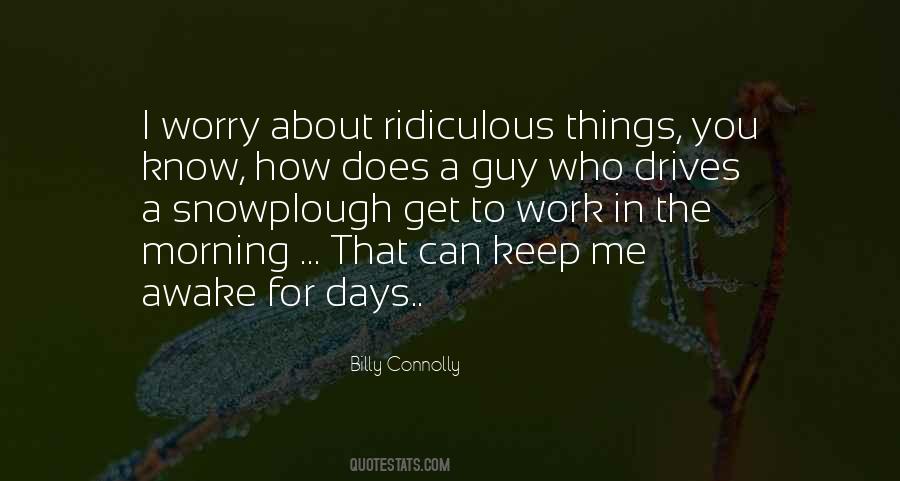 Quotes About Ridiculous Things #1020251