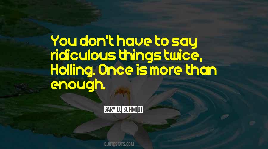 Quotes About Ridiculous Things #379554