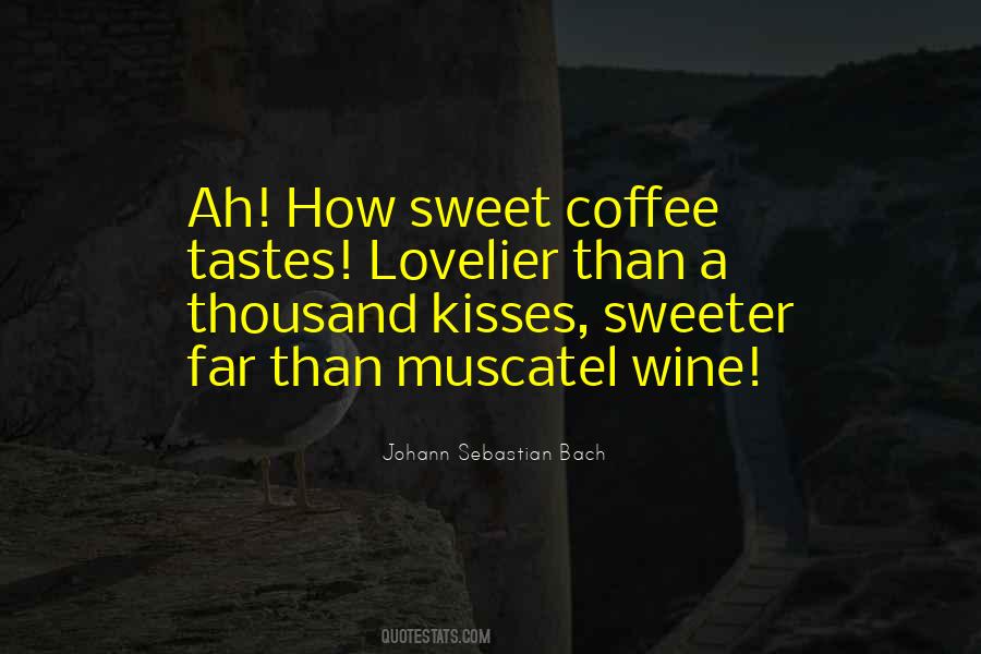 Quotes About Sweet Wine #1155128