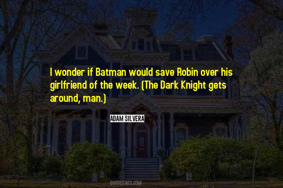 Quotes About Dark Knight #1197269