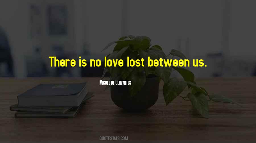 Quotes About No Love Lost #1559916