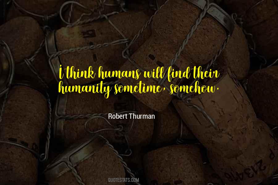 Humanity Humans Quotes #337542