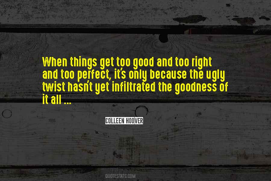 Quotes About Too Much Goodness #1043704