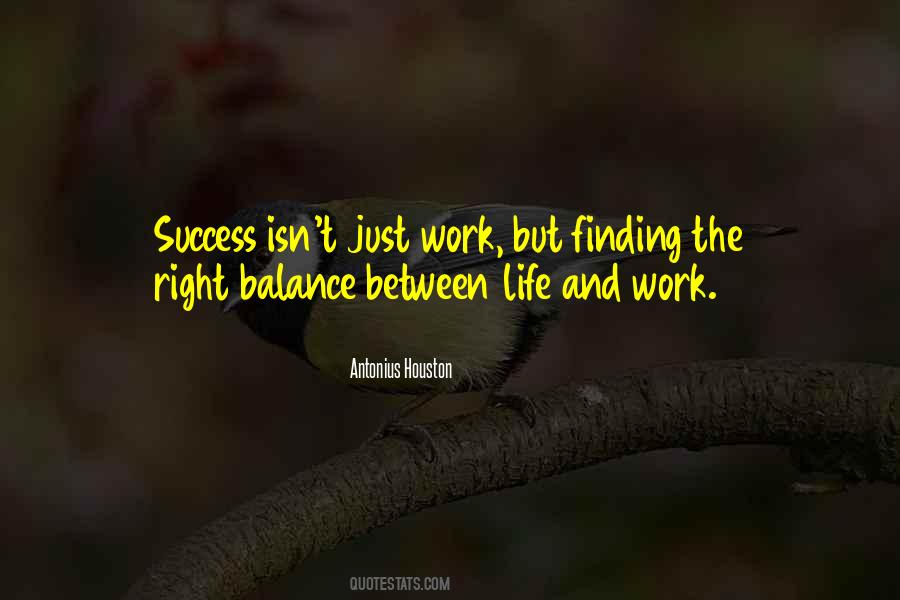 Quotes About Balance Work And Life #1201584