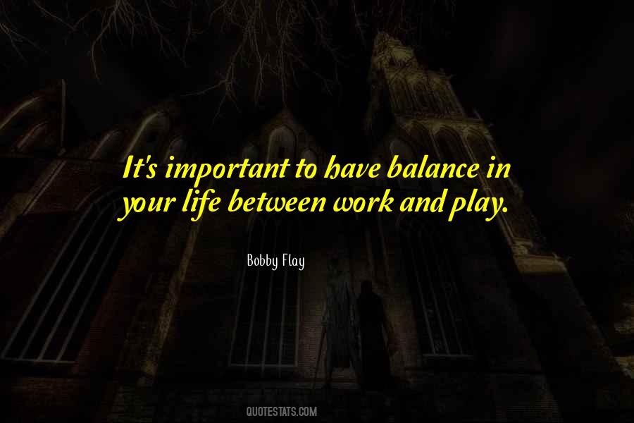 Quotes About Balance Work And Life #517642