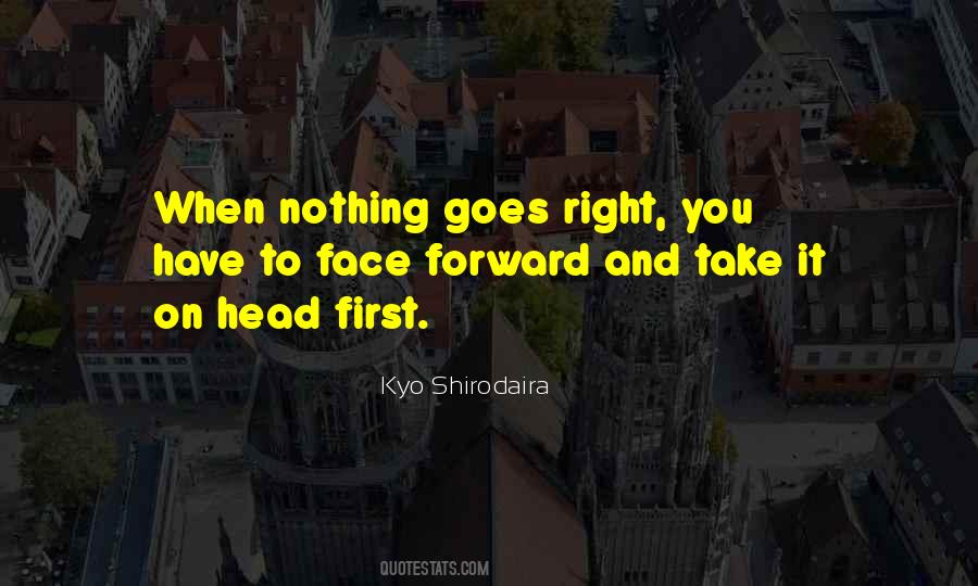 Quotes About Nothing Goes Right #1213803