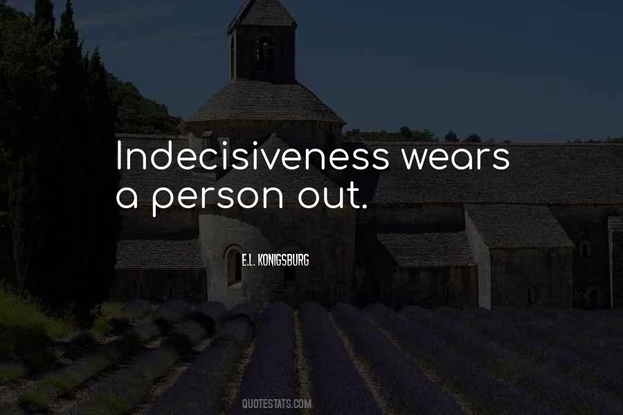 Quotes About Indecisiveness #835195