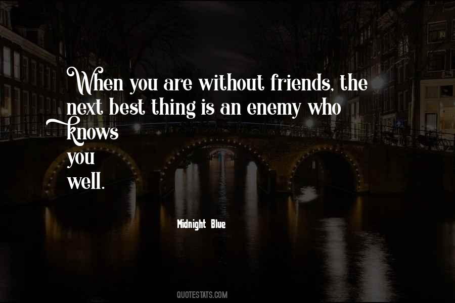 Quotes About Without Friends #1299875