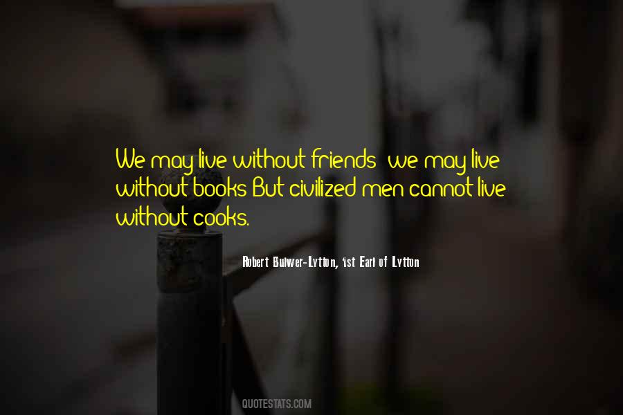 Quotes About Without Friends #830958