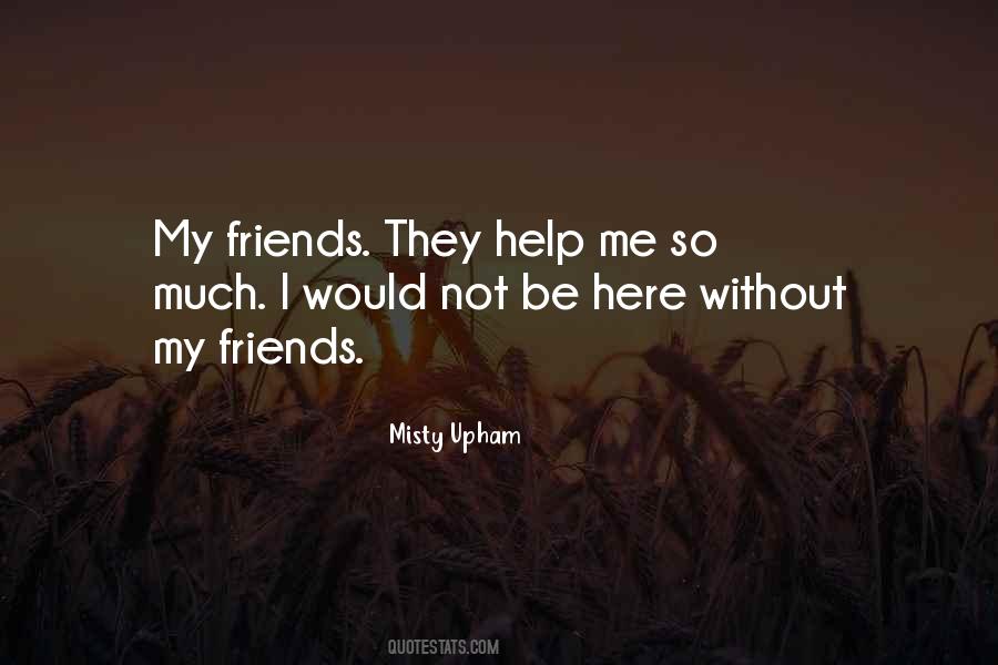 Quotes About Without Friends #91069