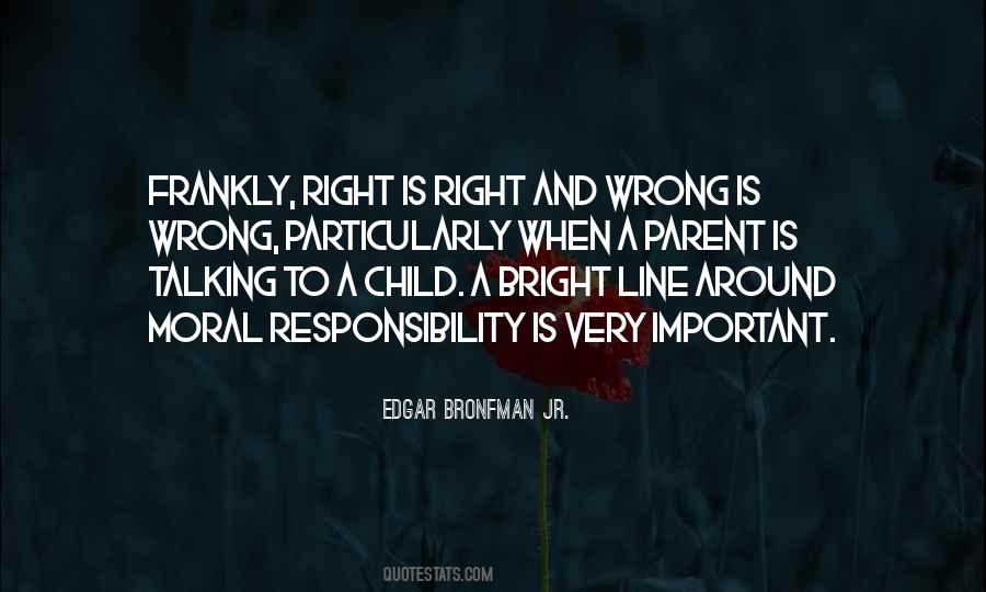 Quotes About Right Is Right And Wrong Is Wrong #740199