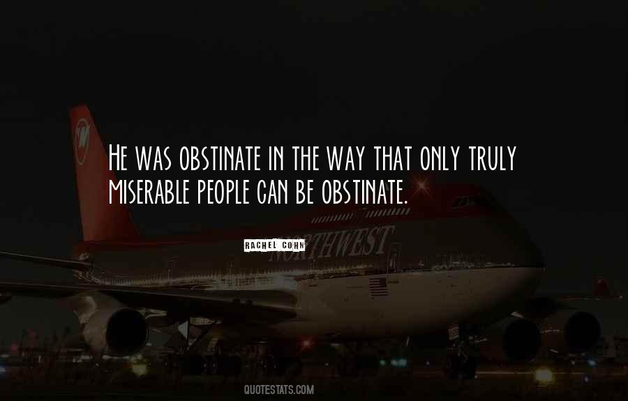 Quotes About Obstinate #1197603