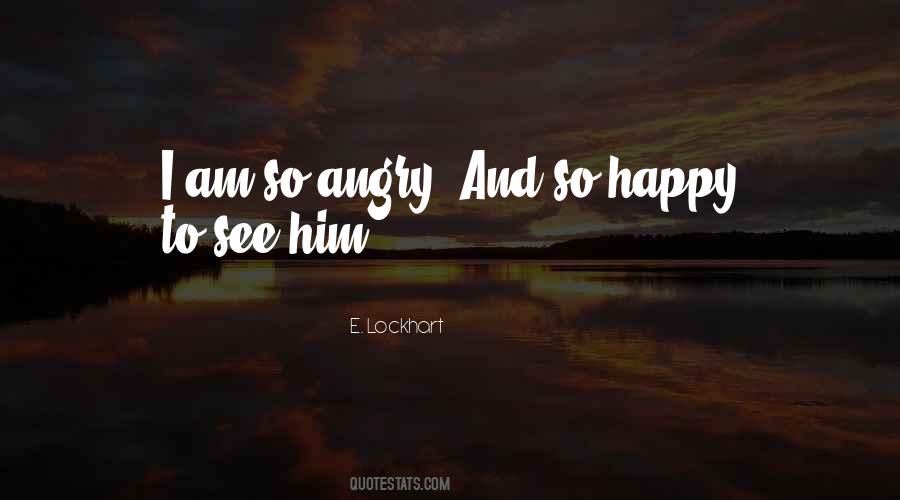 Angry And Happy Quotes #93594