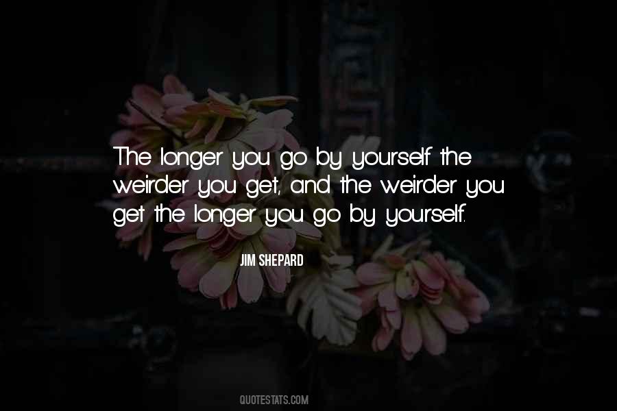 Quotes About Weirdness #1055183 Quotes About Weirdness #1055183