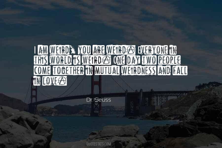 Quotes About Weirdness #130691