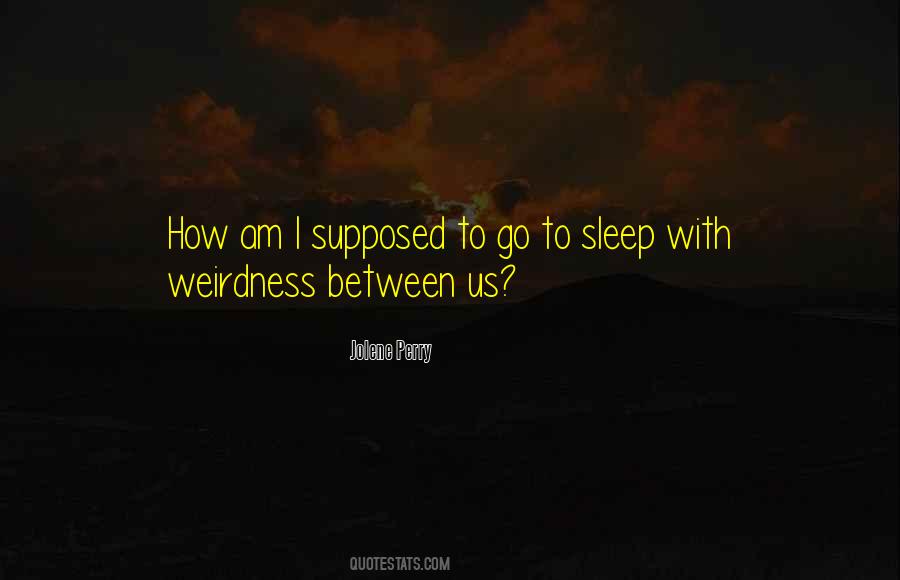 Quotes About Weirdness #1307094