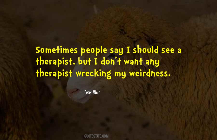 Quotes About Weirdness #427056