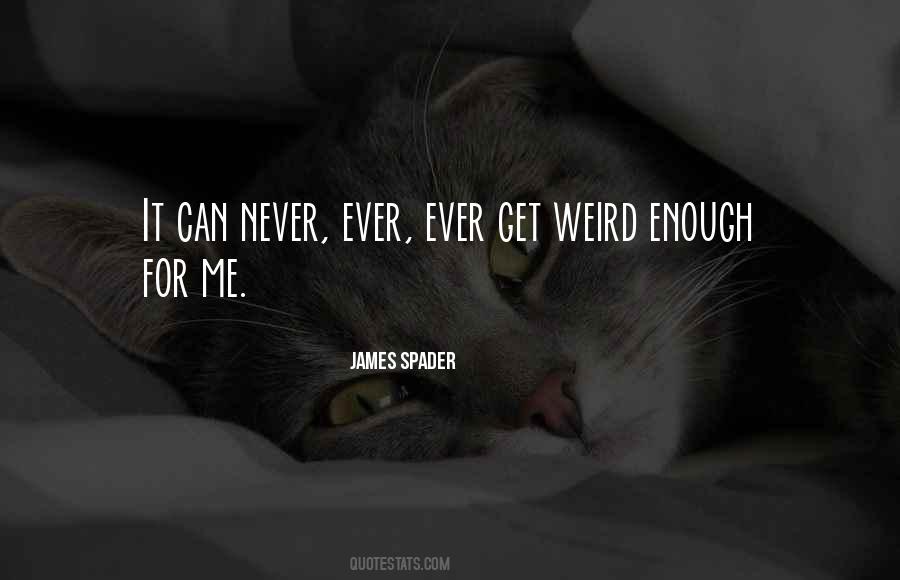 Quotes About Weirdness #690775 Quotes About Weirdness #690775
