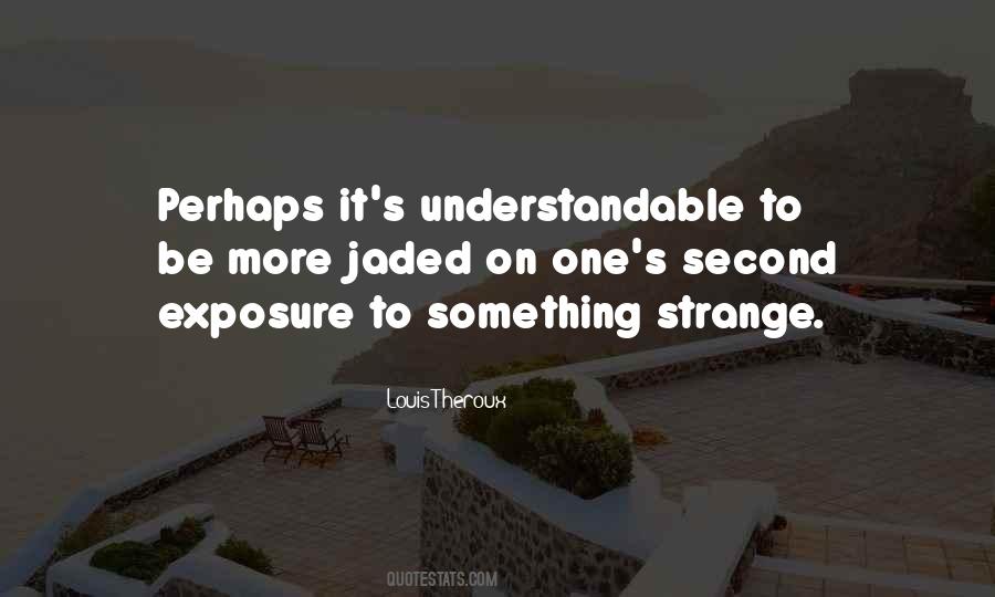 Quotes About Weirdness #894581 Quotes About Weirdness #894581
