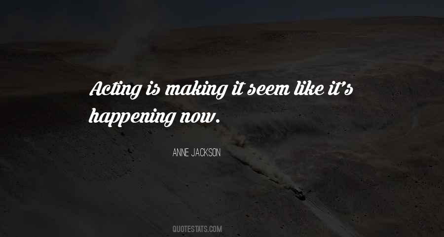 Quotes About Acting Now #936279