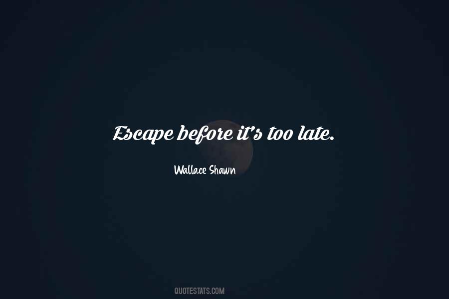 Quotes About Before It's Too Late #131351