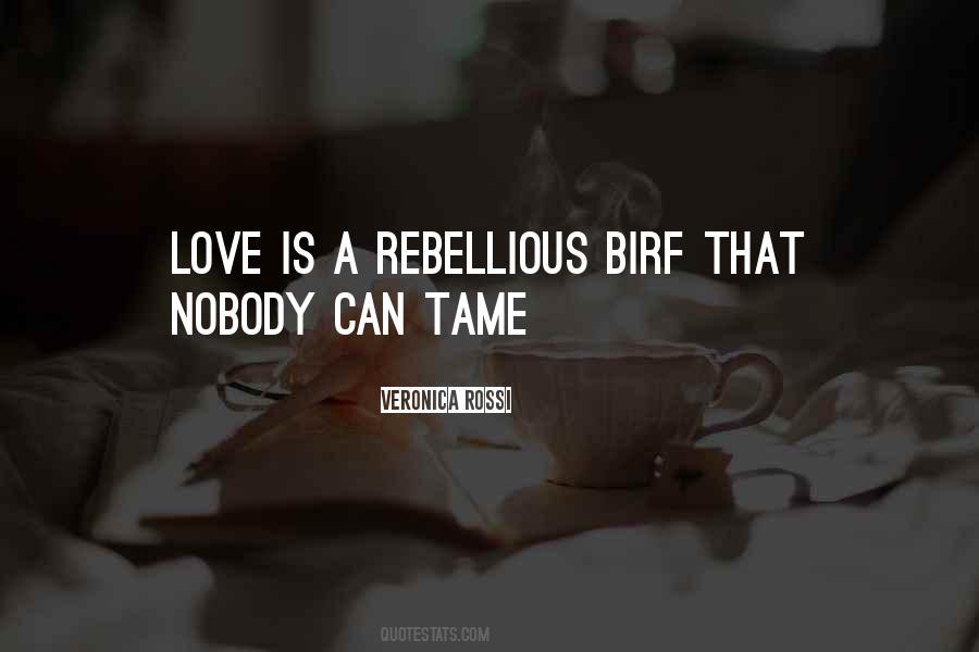 Quotes About Rebellious Love #987877