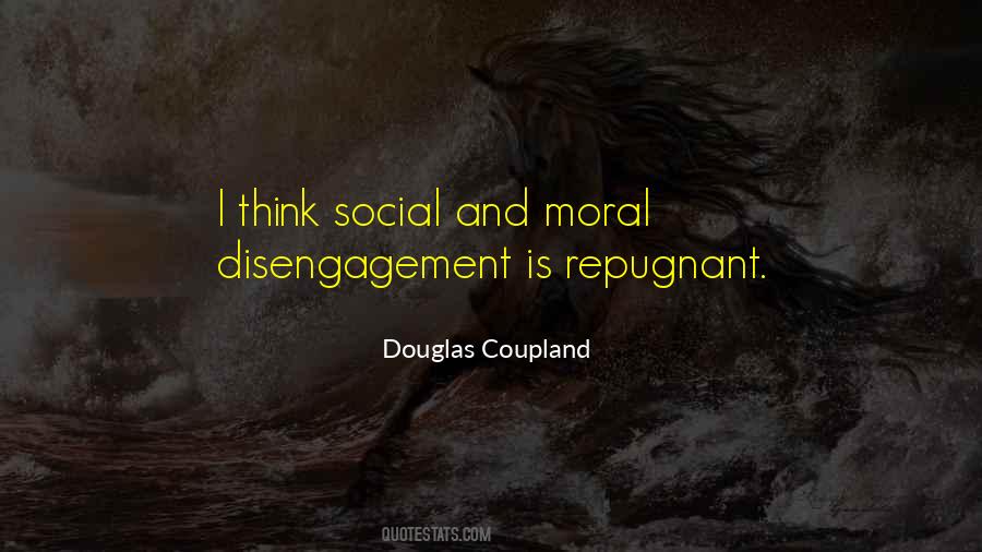 Quotes About Moral Disengagement #590763