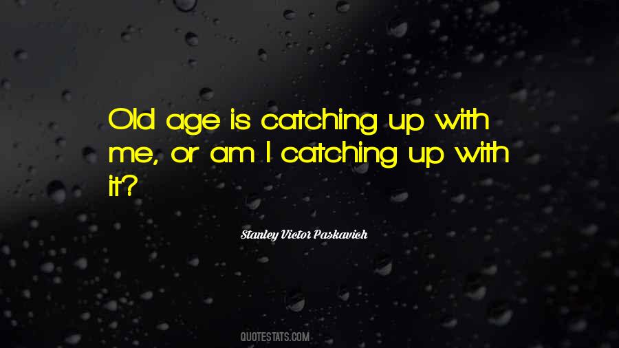 Quotes About Dying Of Old Age #760648