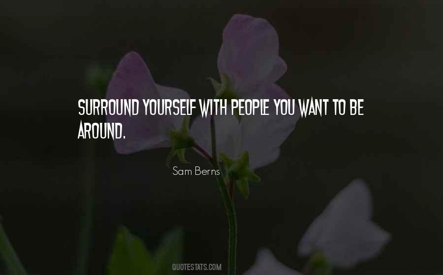 Surround Yourself With People Quotes #1177365