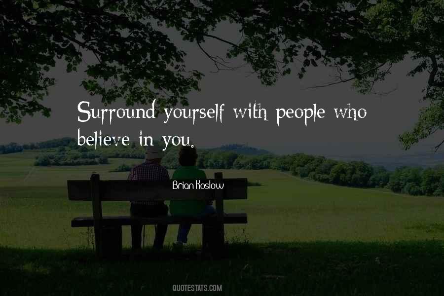 Surround Yourself With People Quotes #1201225