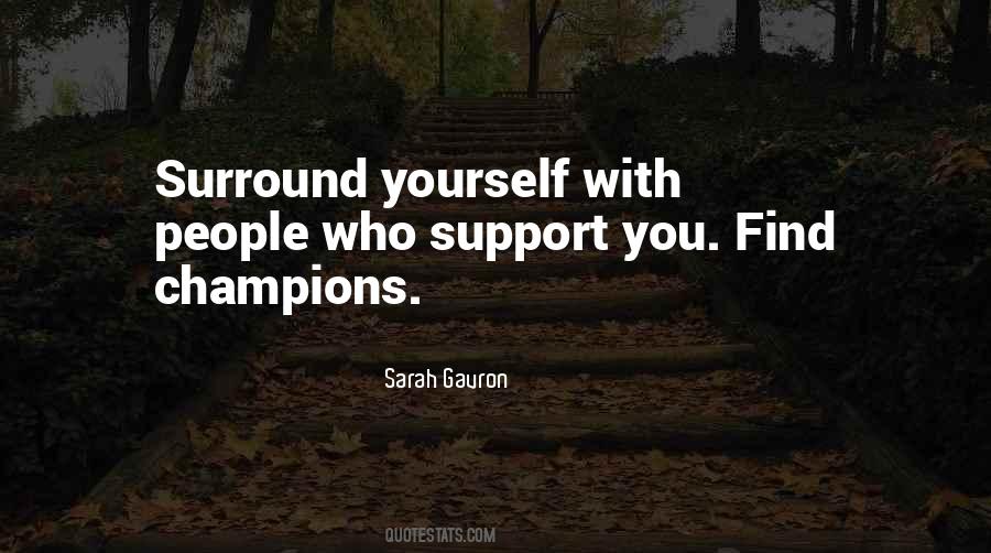 Surround Yourself With People Quotes #1570407