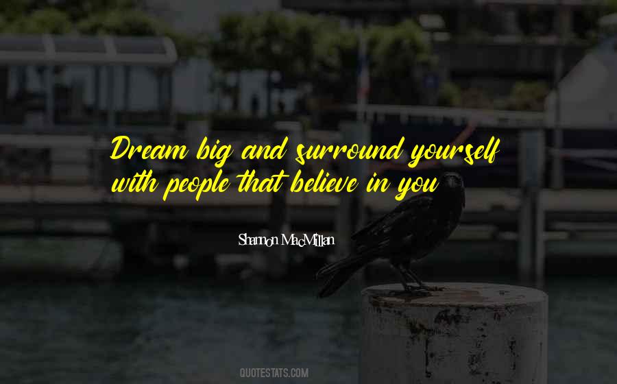 Surround Yourself With People Quotes #1689146