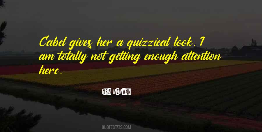 Quotes About Not Getting Enough Attention #1696522