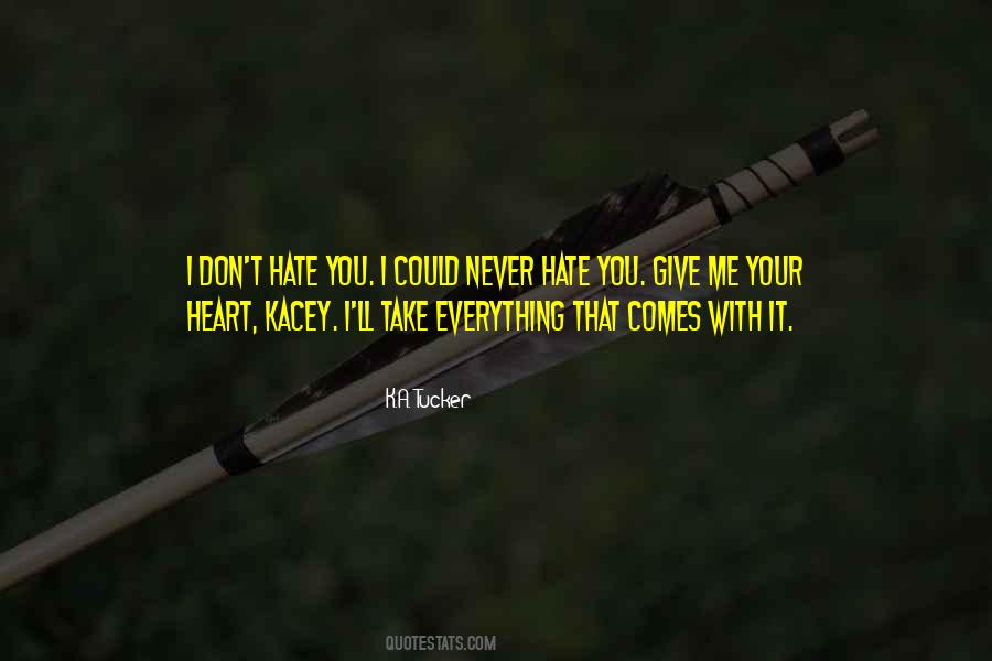 I Could Never Hate You Quotes #1491828