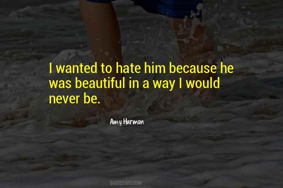 I Could Never Hate You Quotes #64636