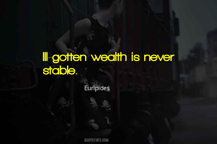 Quotes About Ill Gotten Wealth #1527557