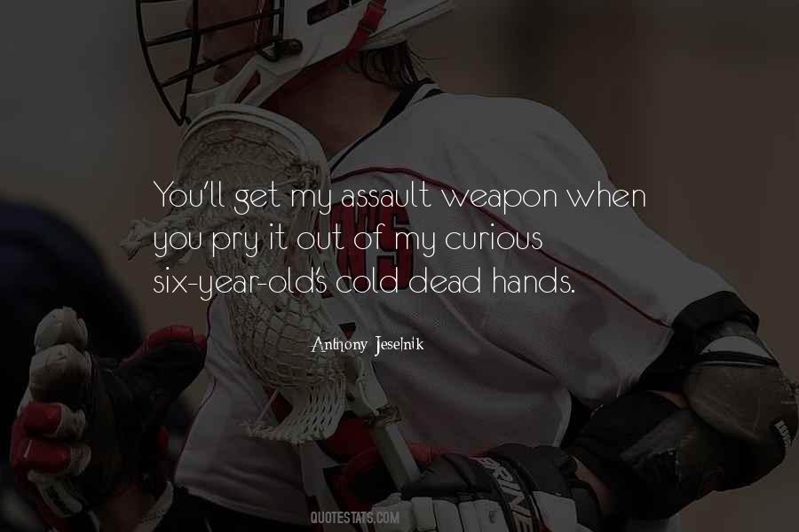Quotes About Assault Weapons #1713927