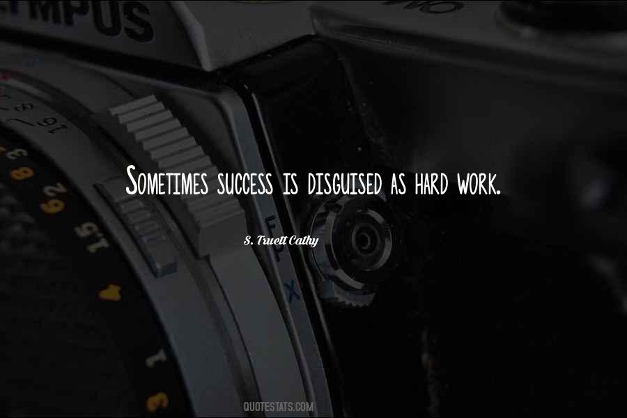 Success Is Hard Work Quotes #122881