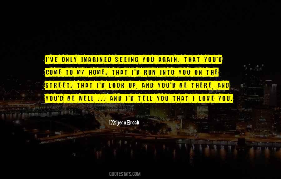 Quotes About Seeing Someone You Love Again #1133033
