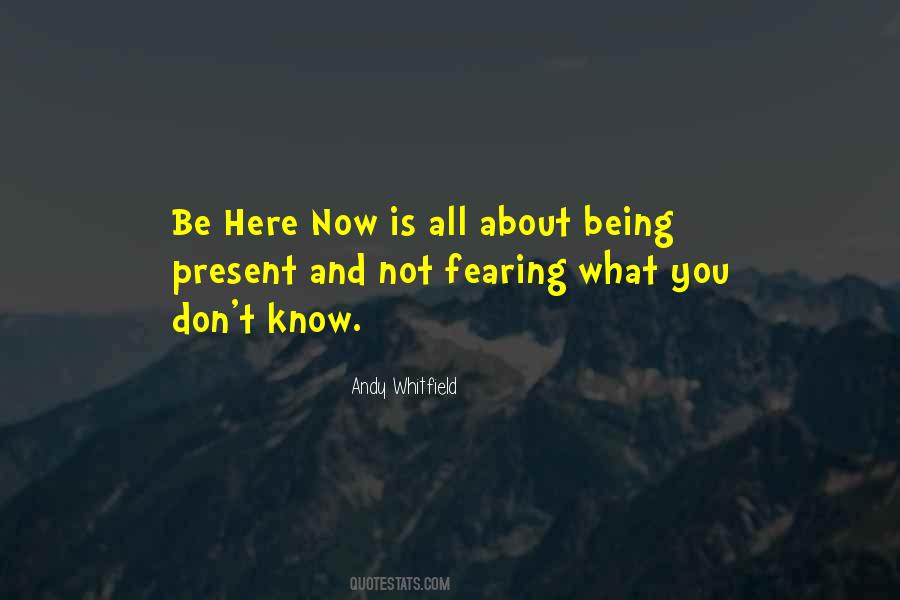 Quotes About Being Here Now #1103698