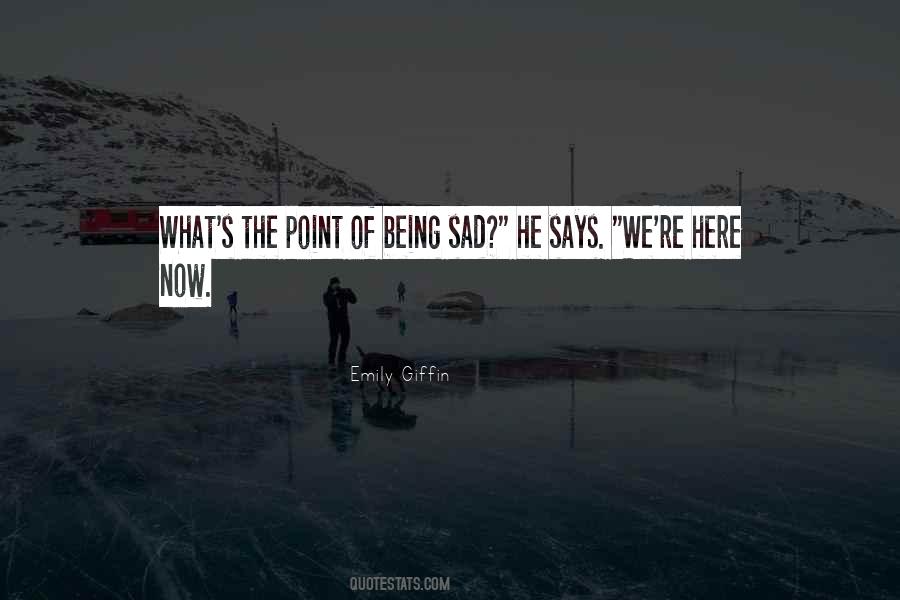 Quotes About Being Here Now #1320615