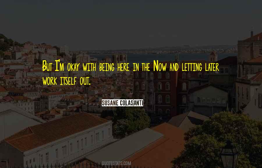 Quotes About Being Here Now #944542