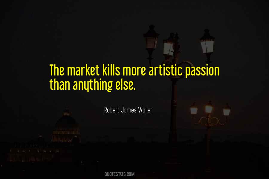 Quotes About Artistic Passion #268347