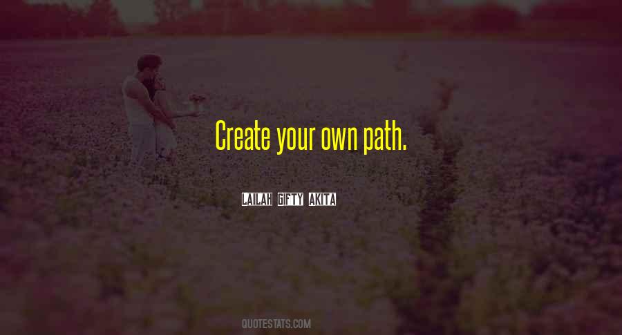 Create Your Own Path Quotes #1548272