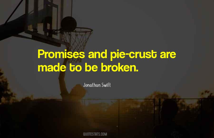 Quotes About Promises Made To Be Broken #737359