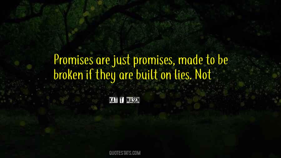 Quotes About Promises Made To Be Broken #76271