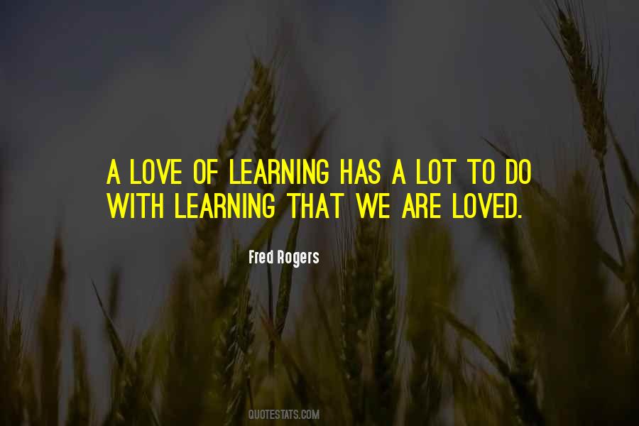 Quotes About Love Of Learning #1219382