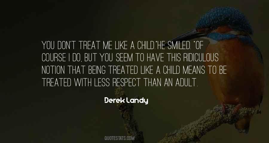 Quotes About Being Treated Like A Child #160402